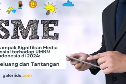 Dampak Signifikan Media Sosial terhadap UMKM Indonesia di 2024: Peluang dan Tantangan