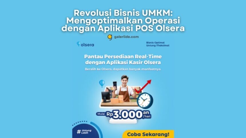 Revolusi Bisnis UMKM: Mengoptimalkan Operasi dengan Aplikasi POS Olsera