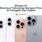 iPhone 16 Revolusi Teknologi dengan Fitur AI Canggih dari Apple