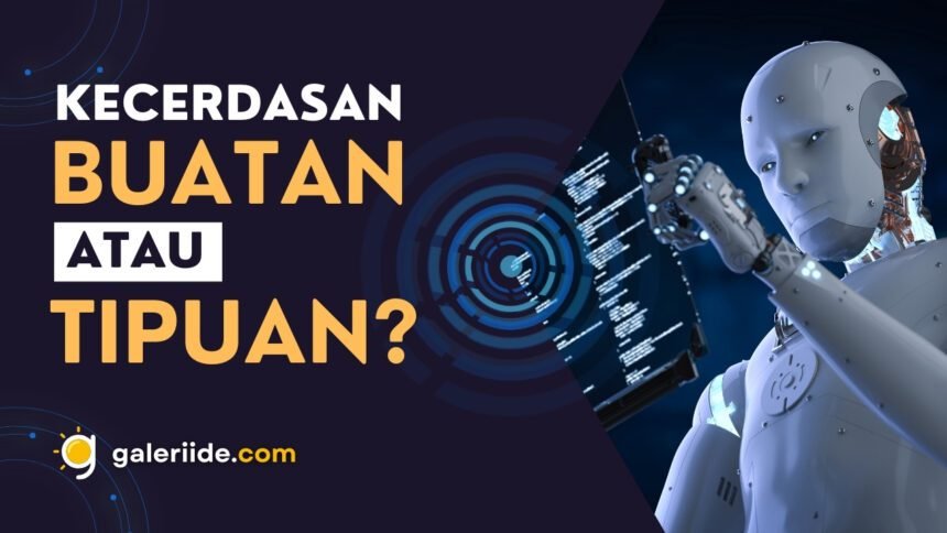 AI: Kecerdasan Buatan atau Kecerdasan Tipuan?