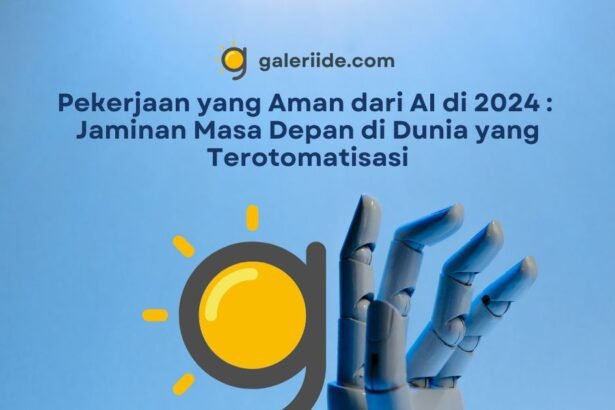 Pekerjaan yang Aman dari AI di 2024 : Jaminan Masa Depan di Dunia yang Terotomatisasi - Galeriide